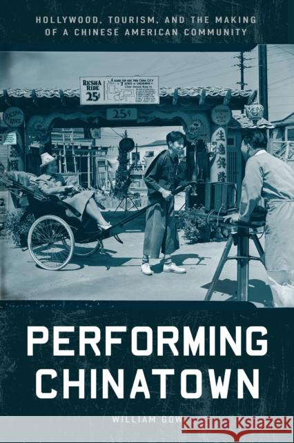 Performing Chinatown William Gow 9781503638099 Stanford University Press