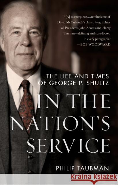 In the Nation's Service: The Life and Times of George P. Shultz Philip Taubman 9781503638167
