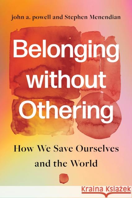 Belonging without Othering Stephen Menendian 9781503638846 Stanford University Press