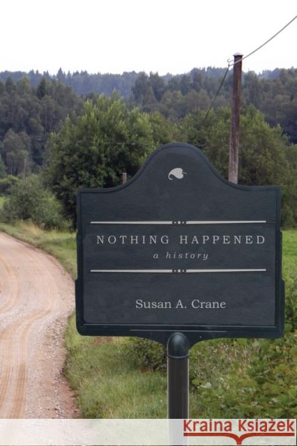 Nothing Happened Susan A. Crane 9781503640115 Stanford University Press