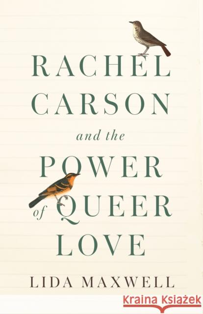 Rachel Carson and the Power of Queer Love Lida Maxwell 9781503640535