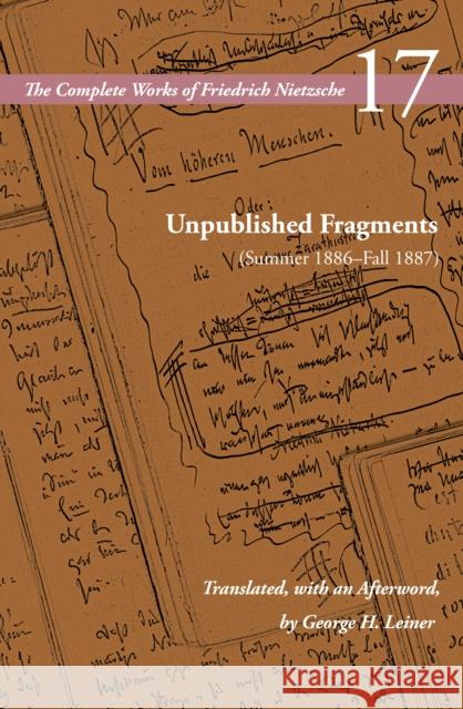 Unpublished Fragments (Summer 1886–Fall 1887): Volume 17 Friedrich Nietzsche 9781503640672 Stanford University Press