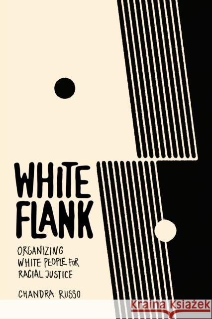 White Flank: Organizing White People for Racial Justice Chandra Russo 9781503644380 Stanford University Press