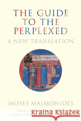 The Guide to the Perplexed: A New Translation Moses Maimonides Lenn E. Goodman Phillip I. Lieberman 9781503645912 Stanford University Press