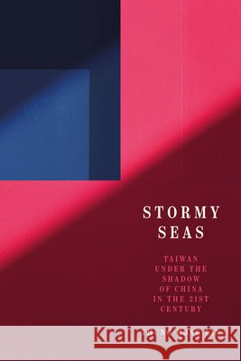 Stormy Seas: Taiwan Under the Shadow of China in the 21st Century Thung-Hong Lin 9781503647800 Stanford University Press