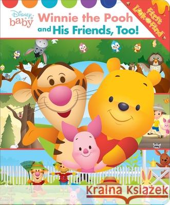 Disney Baby: Winnie the Pooh and His Friends, Too! First Look and Find: First Look and Find Pi Kids 9781503736580