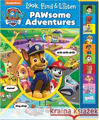 Nickelodeon PAW Patrol: PAWsome Adventures Look, Find & Listen Sound Book PI Kids 9781503747630