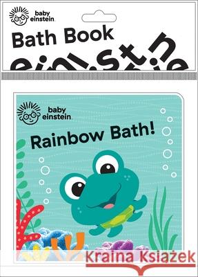 Baby Einstein: Rainbow Bath! Bath Book: Bath Book Halpern, Rachel 9781503751347
