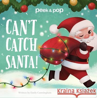 Can't Catch Santa! Peek & Pop Emily Cunningham 9781503754669 Sunbird Books
