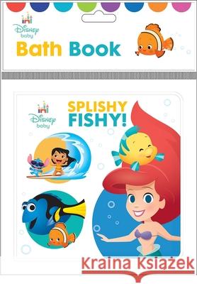 Disney Baby: Splishy Fishy! Bath Book PI Kids 9781503754904