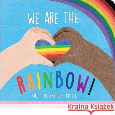 We Are the Rainbow! the Colors of Pride Claire Winslow Riley Samels 9781503759923 Sunbird Books