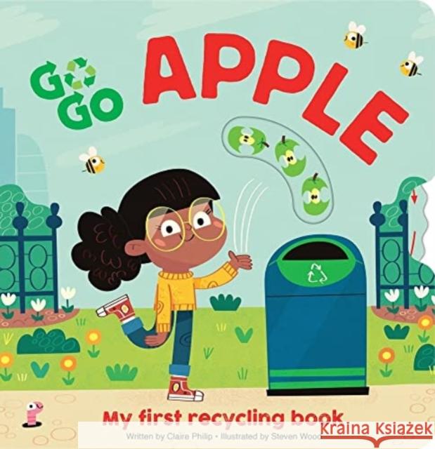 GO GO ECO: Apple My first recycling book Claire Philip 9781503760523 Phoenix International Publications, Incorpora