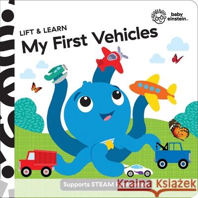Baby Einstein: My First Vehicles Lift & Learn: Lift & Learn Pi Kids 9781503762473 Pi Kids
