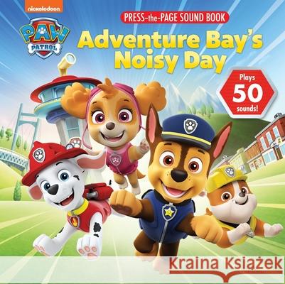 Nickelodeon Paw Patrol Adventure Bays Noisy Day Sound Press Page P I Kids 9781503771536 Phoenix International Publications, Incorpora