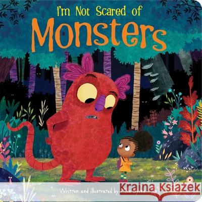 I'm Not Scared of Monsters Mike Byrne Mike Byrne 9781503772908 Sunbird Books