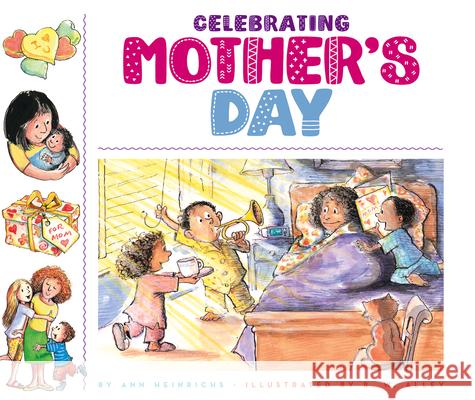 Celebrating Mother's Day Ann Heinrichs R. W. Alley 9781503853874 Child's World