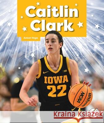 Caitlin Clark Anton Vega 9781503875760 Child's World Stride