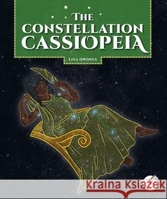 The Constellation Cassiopeia Lisa Owings 9781503875784