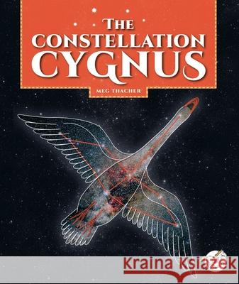 The Constellation Cygnus Meg Thacher 9781503875791 Child's World Stride