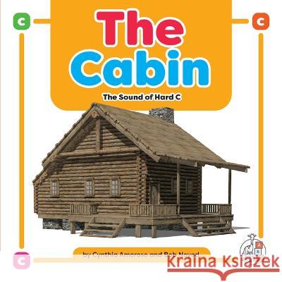 The Cabin: The Sound of Hard C Cynthia Amoroso Bob Noyed 9781503880177 First Steps