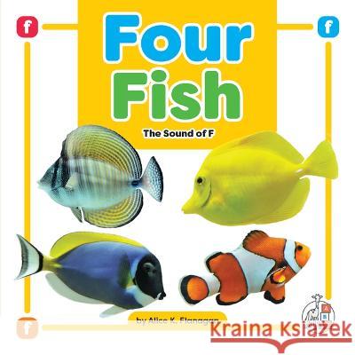 Four Fish: The Sound of F Alice K. Flanagan 9781503880214 First Steps