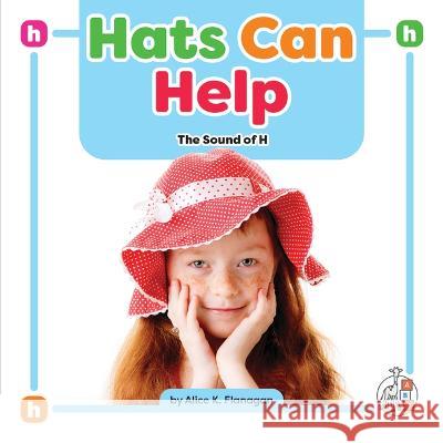 Hats Can Help: The Sound of H Alice K. Flanagan 9781503880245 First Steps