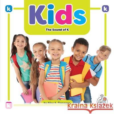 Kids: The Sound of K Alice K. Flanagan 9781503880283 First Steps