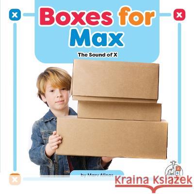 Boxes for Max: The Sound of X Marv Alinas 9781503880436 First Steps