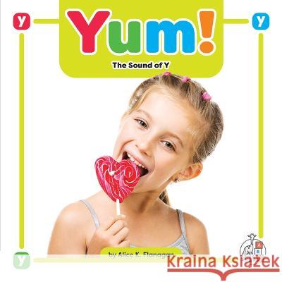 Yum!: The Sound of Y Alice K. Flanagan 9781503880443 First Steps