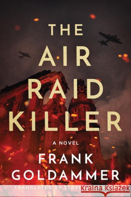 The Air Raid Killer Frank Goldammer Steve Anderson 9781503900653 Amazon Publishing