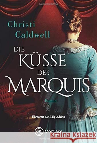 Die Küsse des Marquis : Roman Caldwell, Christi 9781503901025 Montlake Romance