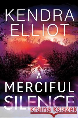 A Merciful Silence Kendra Elliot 9781503901315