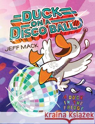 Duck on a Disco Ball Jeff Mack 9781503902923 Two Lions