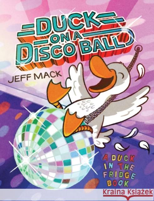 Duck on a Disco Ball Jeff Mack 9781503902923 Two Lions