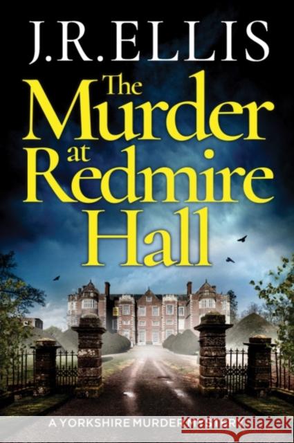 The Murder at Redmire Hall J. R. Ellis 9781503904941 Amazon Publishing