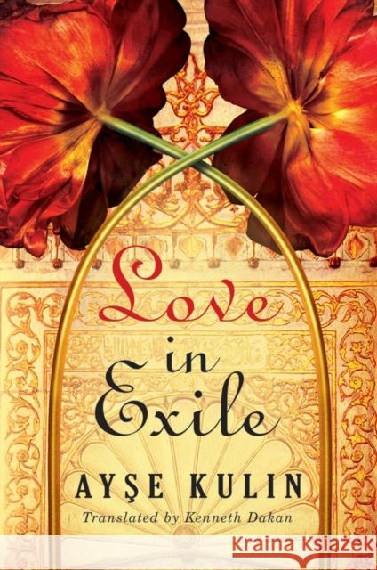 Love in Exile Ayşe Kulin, Kenneth Dakan 9781503934955