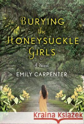 Burying the Honeysuckle Girls Emily Carpenter 9781503935013 Amazon Publishing