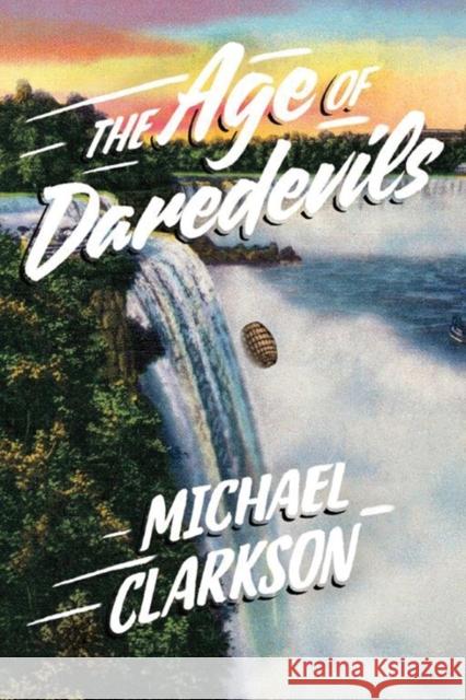 The Age of Daredevils Michael Clarkson 9781503935419