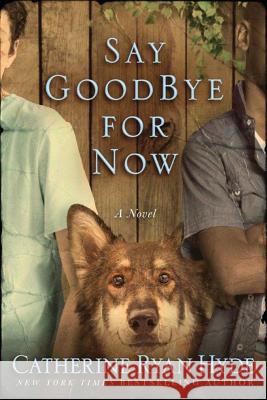 Say Goodbye for Now Catherine Ryan Hyde 9781503939448 Lake Union Publishing