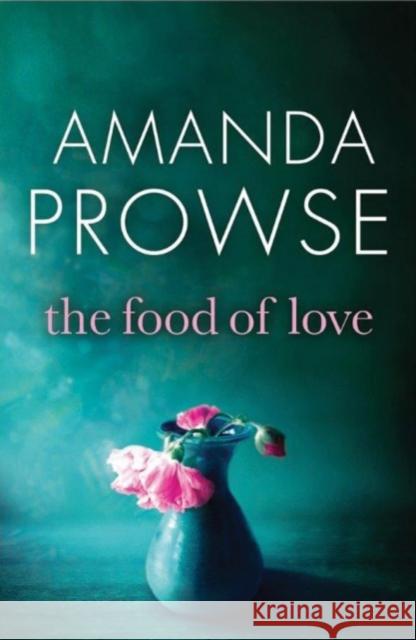 The Food of Love Amanda Prowse 9781503940048 Amazon Publishing