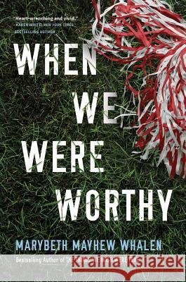 When We Were Worthy Marybeth Mayhew Whalen 9781503941601