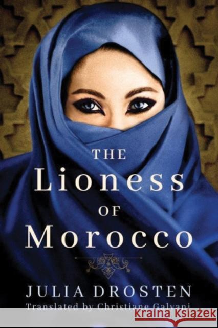 The Lioness of Morocco Julia Drosten Christiane Galvani 9781503941922