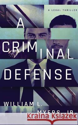 A Criminal Defense William L. Myers 9781503943421 Amazon Publishing