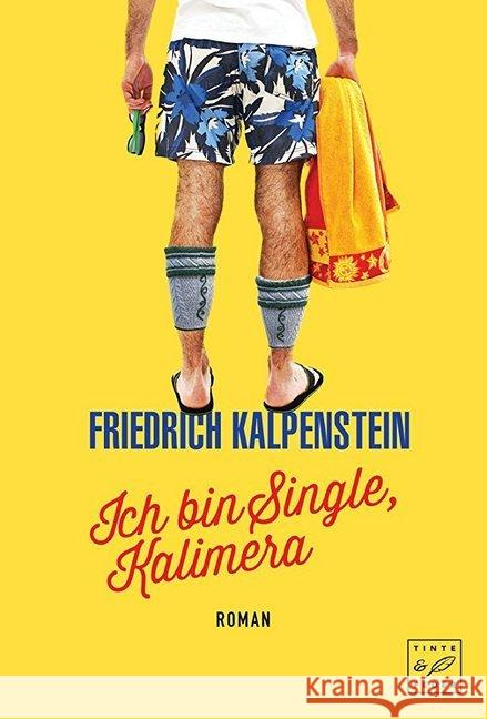 Ich bin Single, Kalimera Kalpenstein, Friedrich 9781503944121 Tinte & Feder