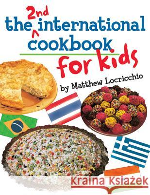 The 2nd International Cookbook for Kids Matthew Locricchio, Jack McConnell 9781503946484 Amazon Publishing