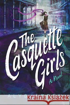 The Casquette Girls Alys Arden 9781503946545 Amazon Publishing
