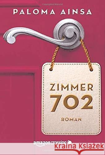 Zimmer 702 Aínsa, Paloma 9781503948105