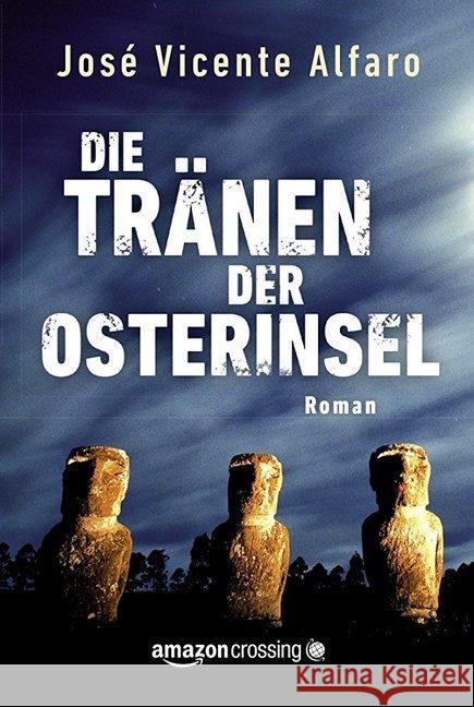 Die Tränen der Osterinsel Alfaro, José Vicente 9781503952119