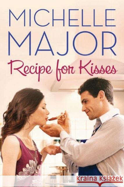 Recipe for Kisses Michelle Major 9781503952263