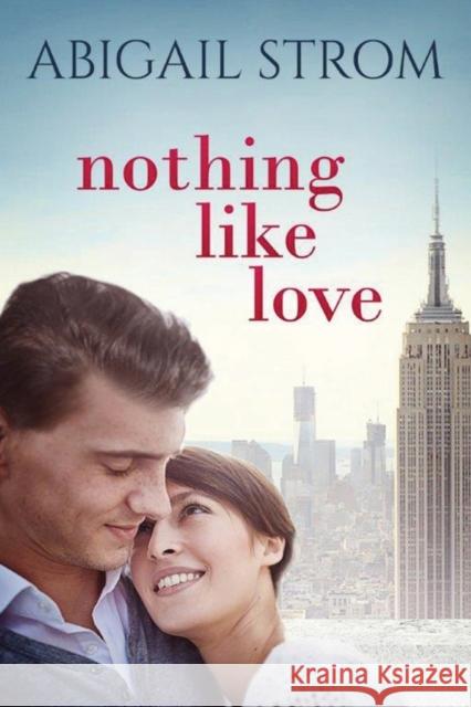 Nothing Like Love Abigail Strom 9781503952287 Amazon Publishing